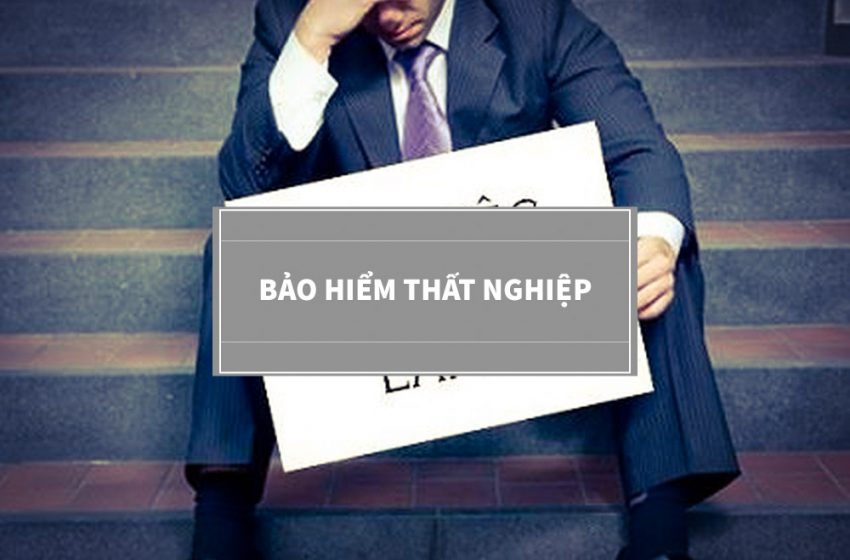  Hướng dẫn thủ tục hưởng bảo hiểm thất nghiệp đầy đủ từ A đến Z