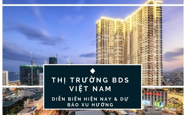  Cập nhật và dự đoán tình hình thị trường bất động sản Việt Nam cuối năm 2022