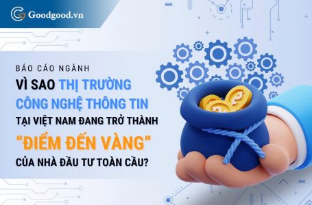 Vì sao thị trường công nghệ thông tin tại Việt Nam đang trở thành điểm vàng của nhà đầu tư toàn cầu